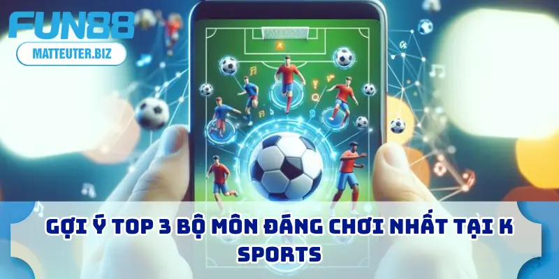 K Sports – Giải Mã Sức Hút Sảnh Thể Thao Ảo Hot Nhất 3 Gợi ý top 3 bộ môn đáng chơi nhất tại K Sports